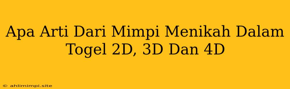 Apa Arti Dari Mimpi Menikah Dalam Togel 2D, 3D Dan 4D