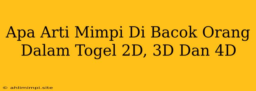 Apa Arti Mimpi Di Bacok Orang Dalam Togel 2D, 3D Dan 4D