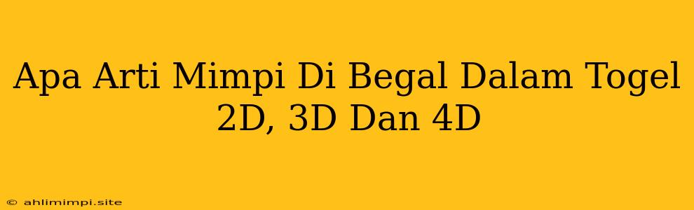 Apa Arti Mimpi Di Begal Dalam Togel 2D, 3D Dan 4D