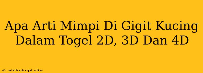 Apa Arti Mimpi Di Gigit Kucing Dalam Togel 2D, 3D Dan 4D