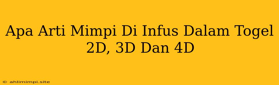 Apa Arti Mimpi Di Infus Dalam Togel 2D, 3D Dan 4D