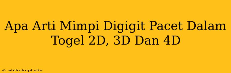 Apa Arti Mimpi Digigit Pacet Dalam Togel 2D, 3D Dan 4D