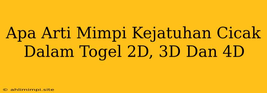 Apa Arti Mimpi Kejatuhan Cicak Dalam Togel 2D, 3D Dan 4D