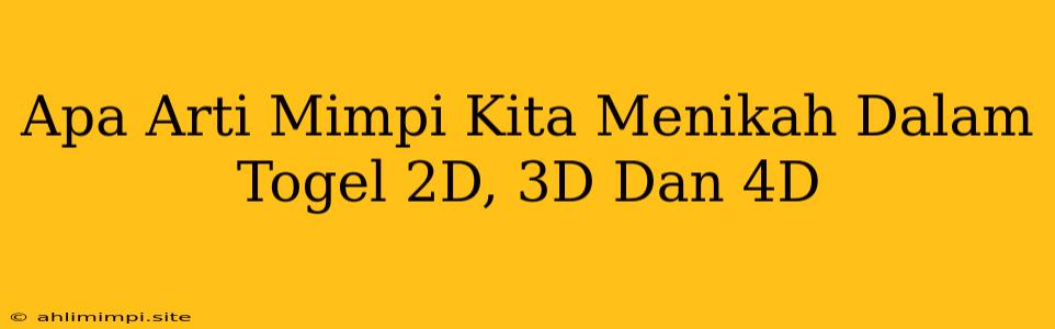 Apa Arti Mimpi Kita Menikah Dalam Togel 2D, 3D Dan 4D