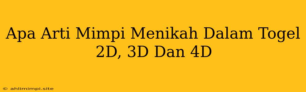 Apa Arti Mimpi Menikah Dalam Togel 2D, 3D Dan 4D