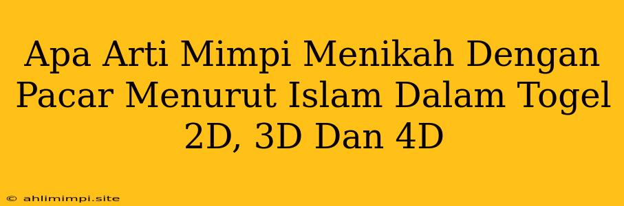 Apa Arti Mimpi Menikah Dengan Pacar Menurut Islam Dalam Togel 2D, 3D Dan 4D