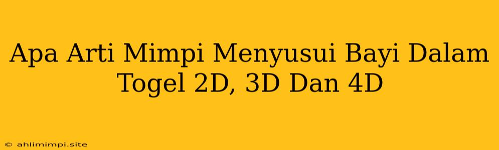 Apa Arti Mimpi Menyusui Bayi Dalam Togel 2D, 3D Dan 4D