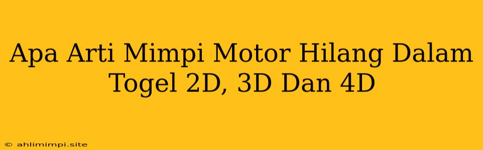 Apa Arti Mimpi Motor Hilang Dalam Togel 2D, 3D Dan 4D