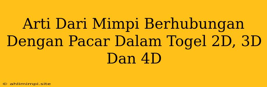 Arti Dari Mimpi Berhubungan Dengan Pacar Dalam Togel 2D, 3D Dan 4D