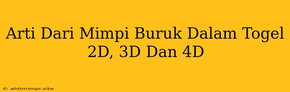 Arti Dari Mimpi Buruk Dalam Togel 2D, 3D Dan 4D