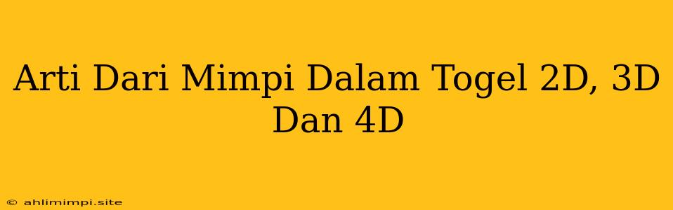 Arti Dari Mimpi Dalam Togel 2D, 3D Dan 4D