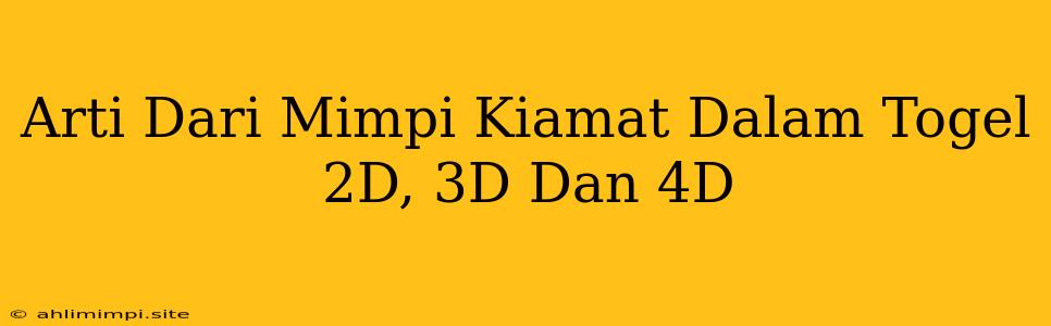 Arti Dari Mimpi Kiamat Dalam Togel 2D, 3D Dan 4D