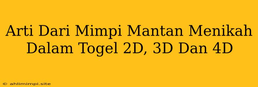 Arti Dari Mimpi Mantan Menikah Dalam Togel 2D, 3D Dan 4D