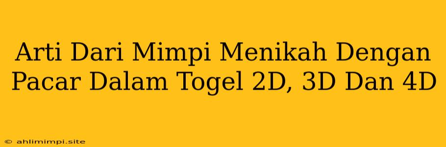 Arti Dari Mimpi Menikah Dengan Pacar Dalam Togel 2D, 3D Dan 4D