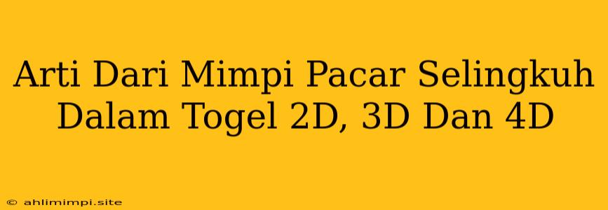 Arti Dari Mimpi Pacar Selingkuh Dalam Togel 2D, 3D Dan 4D