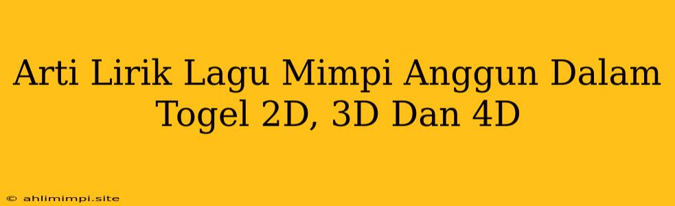 Arti Lirik Lagu Mimpi Anggun Dalam Togel 2D, 3D Dan 4D