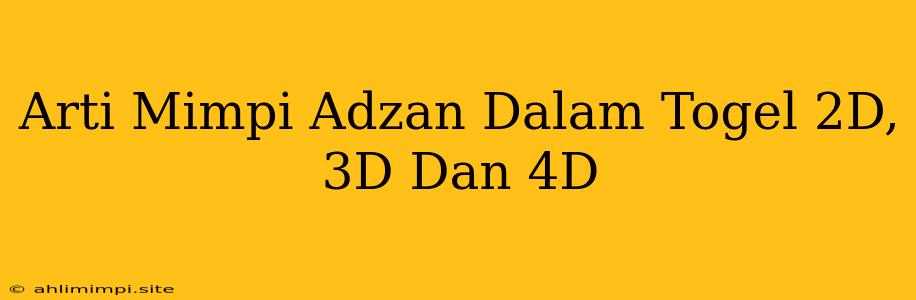 Arti Mimpi Adzan Dalam Togel 2D, 3D Dan 4D