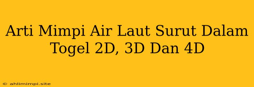 Arti Mimpi Air Laut Surut Dalam Togel 2D, 3D Dan 4D