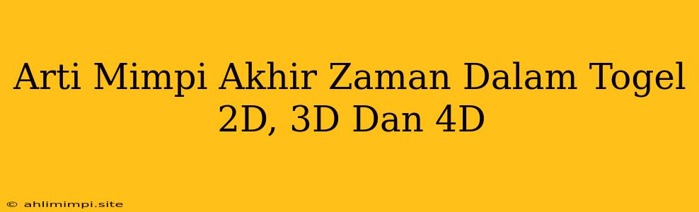 Arti Mimpi Akhir Zaman Dalam Togel 2D, 3D Dan 4D