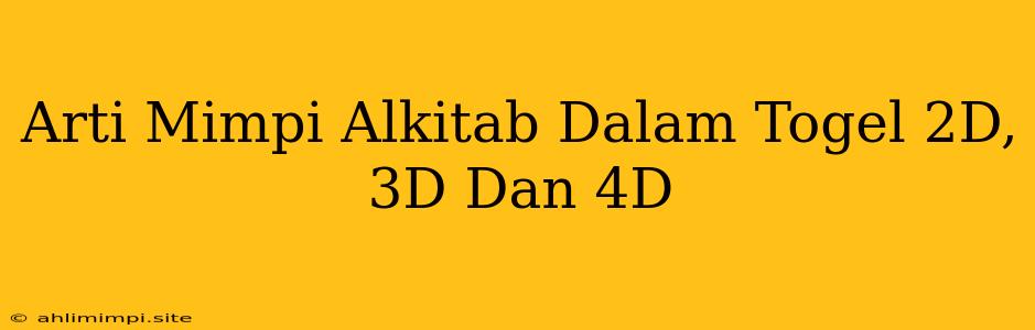 Arti Mimpi Alkitab Dalam Togel 2D, 3D Dan 4D