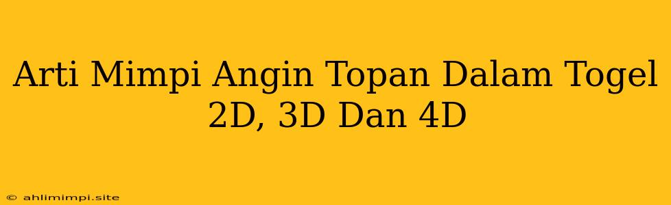 Arti Mimpi Angin Topan Dalam Togel 2D, 3D Dan 4D