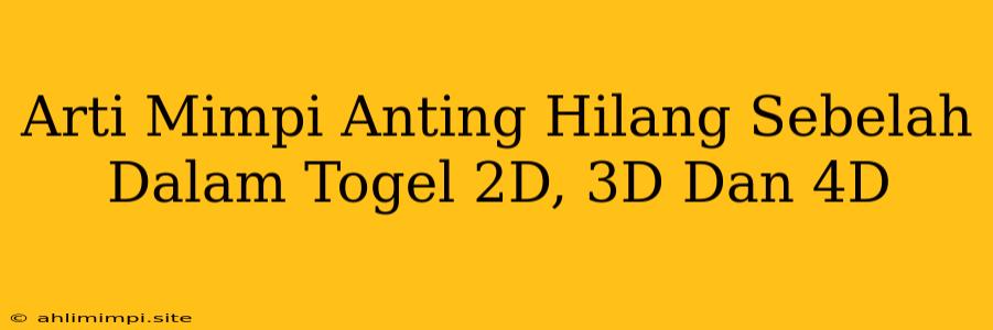 Arti Mimpi Anting Hilang Sebelah Dalam Togel 2D, 3D Dan 4D