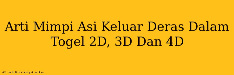 Arti Mimpi Asi Keluar Deras Dalam Togel 2D, 3D Dan 4D