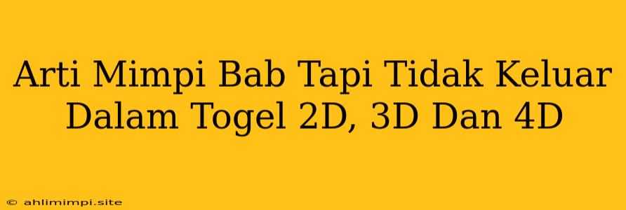 Arti Mimpi Bab Tapi Tidak Keluar Dalam Togel 2D, 3D Dan 4D