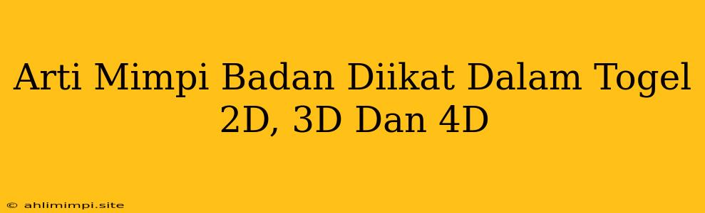 Arti Mimpi Badan Diikat Dalam Togel 2D, 3D Dan 4D