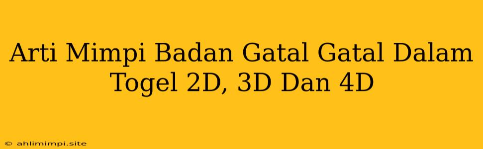 Arti Mimpi Badan Gatal Gatal Dalam Togel 2D, 3D Dan 4D