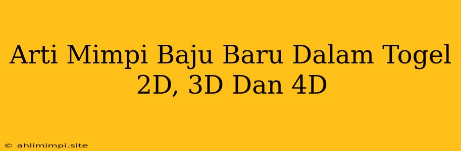 Arti Mimpi Baju Baru Dalam Togel 2D, 3D Dan 4D