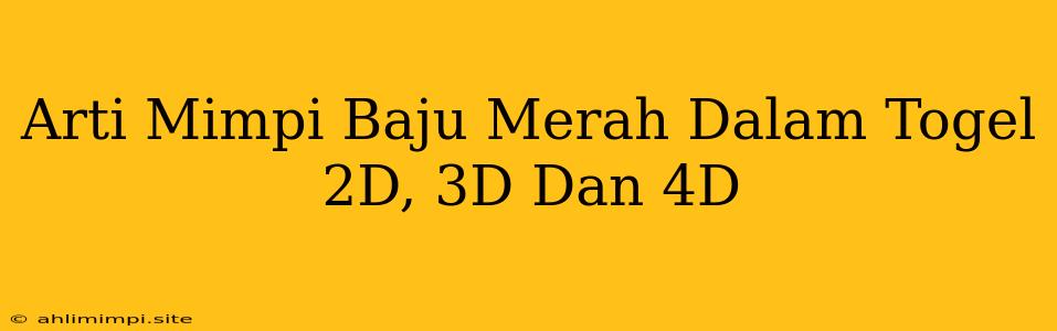 Arti Mimpi Baju Merah Dalam Togel 2D, 3D Dan 4D