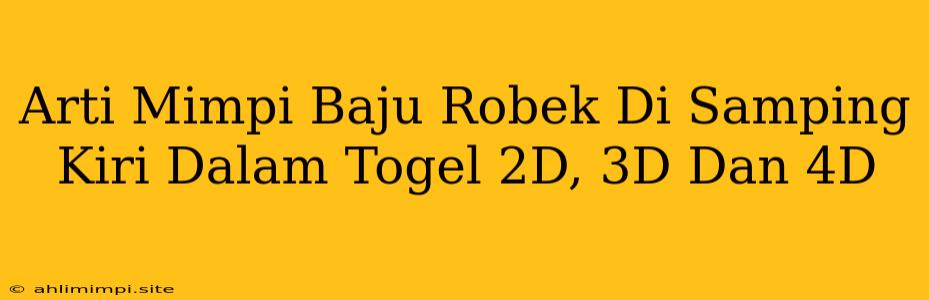 Arti Mimpi Baju Robek Di Samping Kiri Dalam Togel 2D, 3D Dan 4D