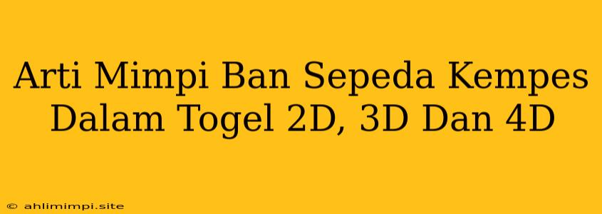 Arti Mimpi Ban Sepeda Kempes Dalam Togel 2D, 3D Dan 4D