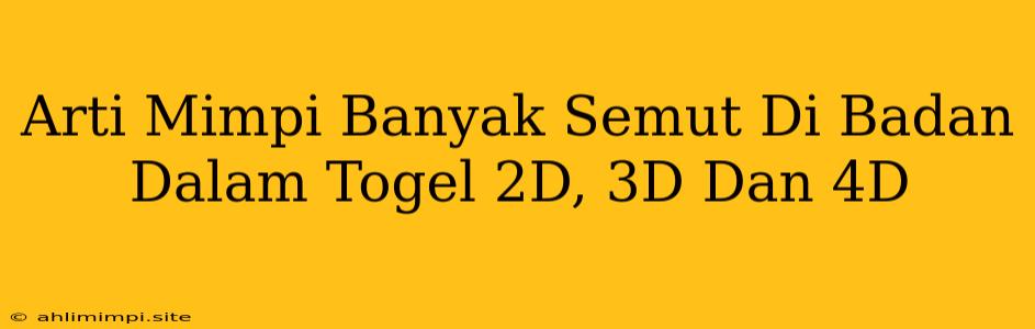 Arti Mimpi Banyak Semut Di Badan Dalam Togel 2D, 3D Dan 4D