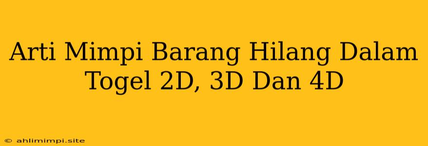 Arti Mimpi Barang Hilang Dalam Togel 2D, 3D Dan 4D