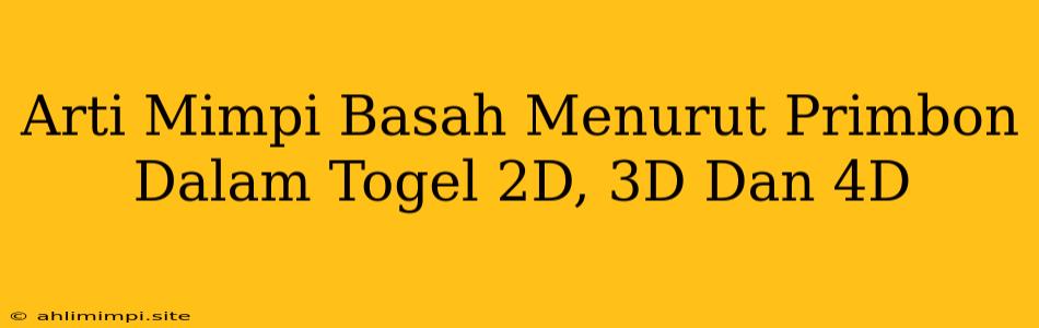 Arti Mimpi Basah Menurut Primbon Dalam Togel 2D, 3D Dan 4D