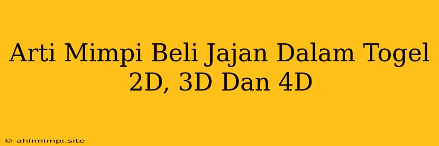 Arti Mimpi Beli Jajan Dalam Togel 2D, 3D Dan 4D