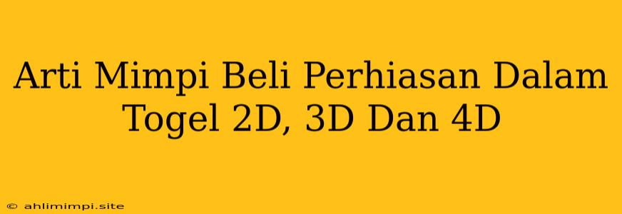 Arti Mimpi Beli Perhiasan Dalam Togel 2D, 3D Dan 4D