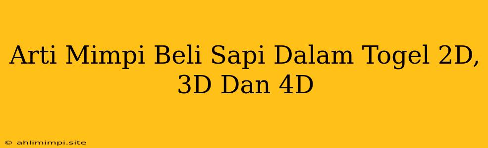 Arti Mimpi Beli Sapi Dalam Togel 2D, 3D Dan 4D