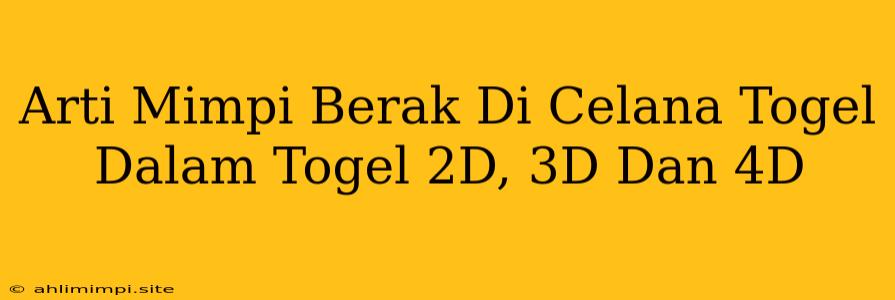 Arti Mimpi Berak Di Celana Togel Dalam Togel 2D, 3D Dan 4D