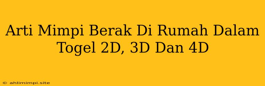 Arti Mimpi Berak Di Rumah Dalam Togel 2D, 3D Dan 4D