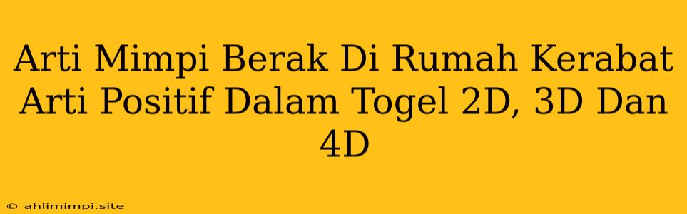 Arti Mimpi Berak Di Rumah Kerabat Arti Positif Dalam Togel 2D, 3D Dan 4D
