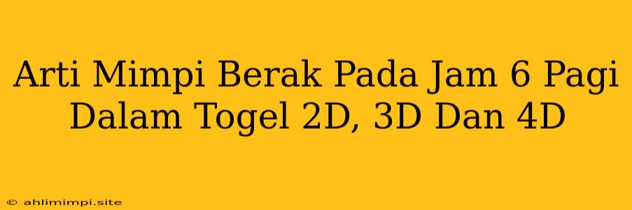 Arti Mimpi Berak Pada Jam 6 Pagi Dalam Togel 2D, 3D Dan 4D