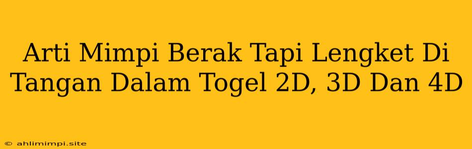 Arti Mimpi Berak Tapi Lengket Di Tangan Dalam Togel 2D, 3D Dan 4D