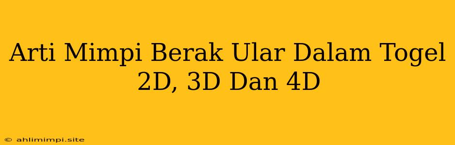 Arti Mimpi Berak Ular Dalam Togel 2D, 3D Dan 4D