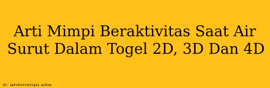 Arti Mimpi Beraktivitas Saat Air Surut Dalam Togel 2D, 3D Dan 4D