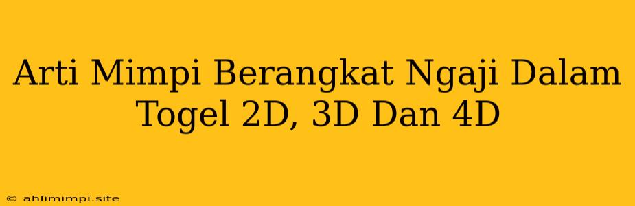 Arti Mimpi Berangkat Ngaji Dalam Togel 2D, 3D Dan 4D