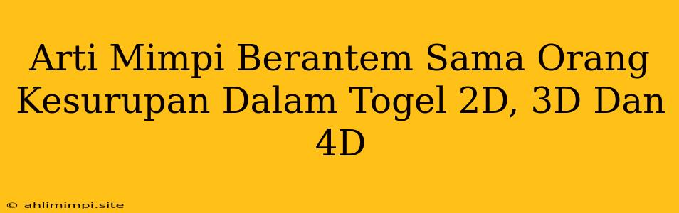Arti Mimpi Berantem Sama Orang Kesurupan Dalam Togel 2D, 3D Dan 4D