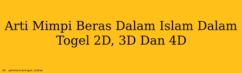 Arti Mimpi Beras Dalam Islam Dalam Togel 2D, 3D Dan 4D
